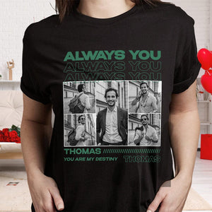 GeckoCustom Custom Photo Always You Girlfriend Boyfriend Vintage Birthday Valentine Gift Couple Dark Shirt HO82 893396 Women Tee / Black Color / S