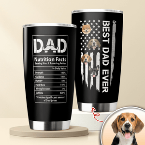 GeckoCustom Custom Photo Best Dog Dad Ever Dad Nutrition Facts Tumbler HA75 890566 20 oz