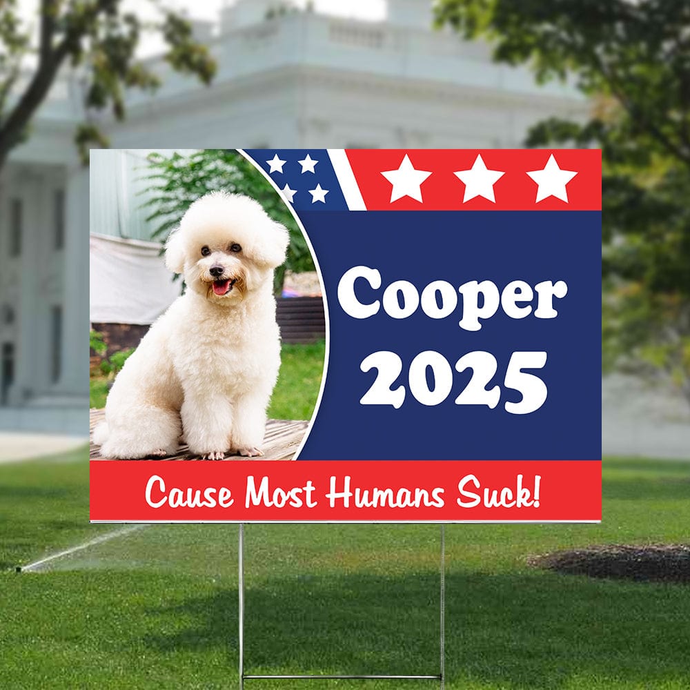 GeckoCustom Custom Photo Cause Most Humans Suck Dog Yard Sign TA29 889473