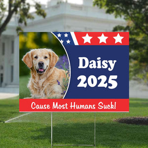 GeckoCustom Custom Photo Cause Most Humans Suck Dog Yard Sign TA29 889473