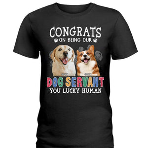 GeckoCustom Custom Photo Congrats On Being Our Dog Servant Shirt N304 889704