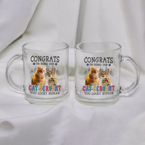 GeckoCustom Custom Photo Congrats On Being Our Servant Cat Glass Mug HO82 891116