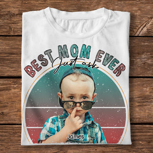 GeckoCustom Custom Photo Custom Photo Best Mom Ever Just Ask Family Bright Shirt N304 890246