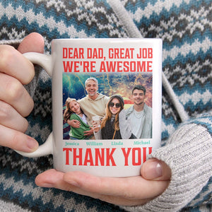 GeckoCustom Custom Photo Dear Dad Great Job I'm Awesome Family Mug N304 890441