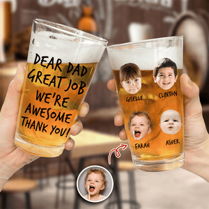 GeckoCustom Custom Photo Dear Dad Great Job We're Awesome Thank You Print Beer Glass HO82 890542 16oz