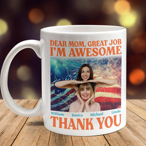 GeckoCustom Custom Photo Dear Mom Great Job I'm Awesome Family Mug N304 890437