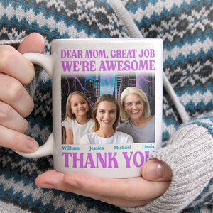 GeckoCustom Custom Photo Dear Mom Great Job I'm Awesome Family Mug N304 890437