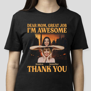 GeckoCustom Custom Photo Dear Mom Great Job I'm Awesome Family Shirt N304 890435