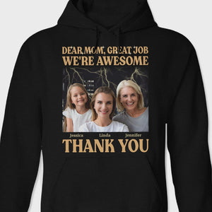 GeckoCustom Custom Photo Dear Mom Great Job I'm Awesome Family Shirt N304 890435