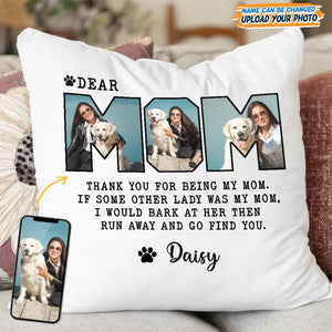 GeckoCustom Custom Photo Dear Mom Thank You For Being My Mom Pillow K228 889180