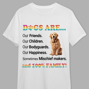 GeckoCustom Custom Photo Dogs Are Our Friends Our Children Our Bodyguards Our Happiness Shirt TA29 889564