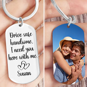 GeckoCustom Custom Photo Drive Safe Handsome I Need You Metal Keychain DA199 890269