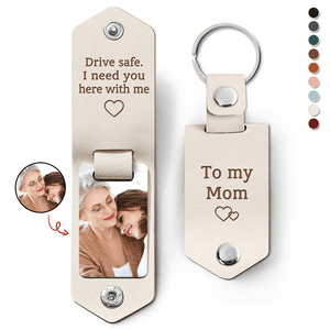 GeckoCustom Custom Photo Drive Safe My Mom I Need You Here With Me Leather Keychain DA199 890172