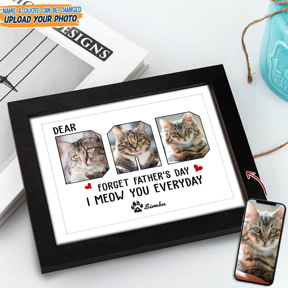 GeckoCustom Custom Photo Forget Father‘s Day We Meow You Everyday Picture Frame N304 889207 8"x10"