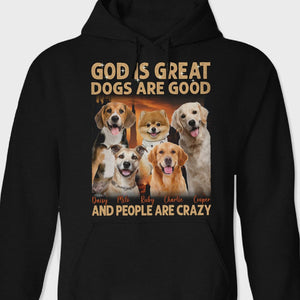 GeckoCustom Custom Photo God Is Great, Dogs Are Good Dog Shirt N304 890467