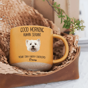 GeckoCustom Custom Photo Good Morning Human Servant Dog Cat Pottery Mug TH10 892091 12oz