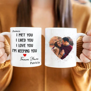 GeckoCustom Custom Photo I Met You I Liked You Valentine's Day Mug TH10 892279