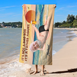 GeckoCustom Custom Photo It's Not A Dad Bod It's Father Figure Beach Towel HA75 890686 30"x60"