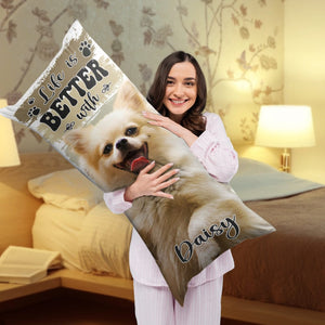 GeckoCustom Custom Photo Life Is Better With Dog Rectangle Pillow Case N304 890154