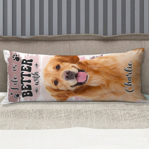 GeckoCustom Custom Photo Life Is Better With Dog Rectangle Pillow Case N304 890154