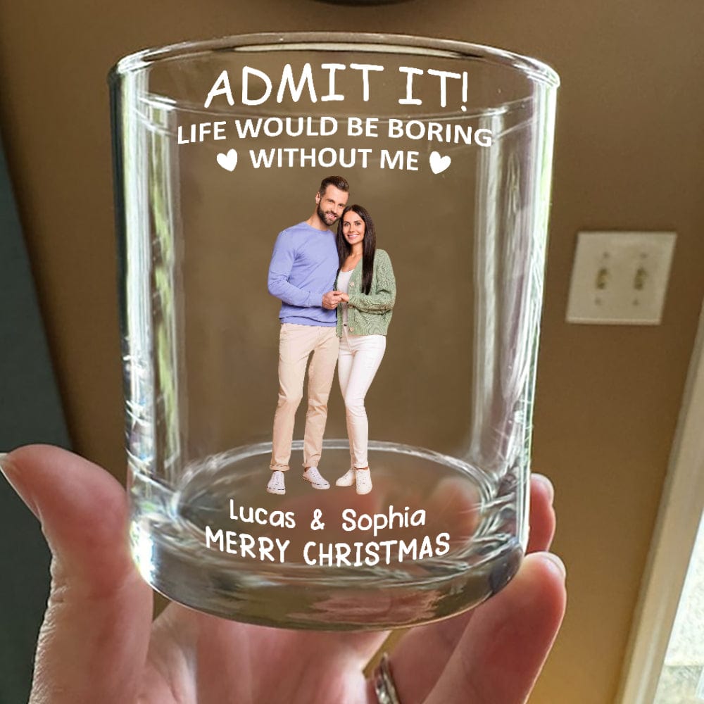 GeckoCustom Custom Photo Life Would Be Boring Without Me Couple Gift Print Rock Glass HA75 891696 10.5 oz / 1 Side