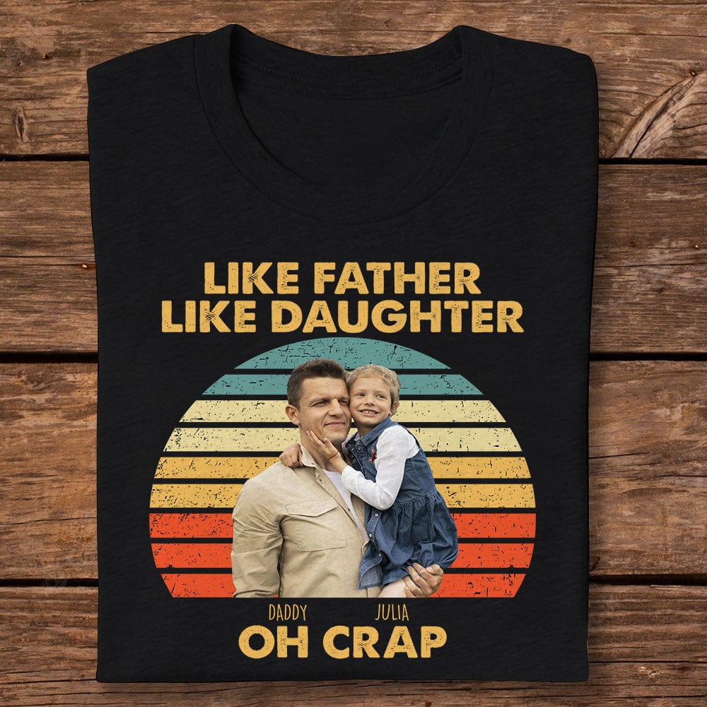 GeckoCustom Custom Photo Like Father Like Daughter Retro Dark Shirt Personalized Gift T286 890436