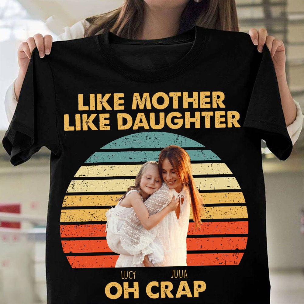 GeckoCustom Custom Photo Like Mother Like Daughter Retro Dark Shirt T286 890438