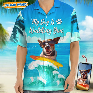 GeckoCustom Custom Photo My Dog Is Watching You Hawaii Shirt N304 889264