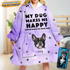 GeckoCustom Custom Photo My Dog Makes Me Happy Blanket Hoodie N304 889517 4XL