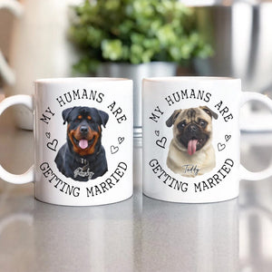 GeckoCustom Custom Photo My Humans Are Getting Married Dog Cat Mug N304 889708