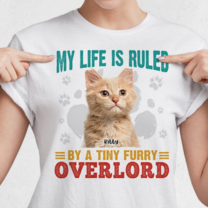 GeckoCustom Custom Photo My Life Is Ruled By A Tiny Furry Overlord Cat Shirt N304 889772