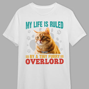 GeckoCustom Custom Photo My Life Is Ruled By A Tiny Furry Overlord Cat Shirt N304 889772