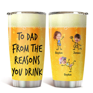 GeckoCustom Custom Photo To Dad From The Reason You Drink Father's Day 20oz Fat Tumbler TH10 891087 20 oz