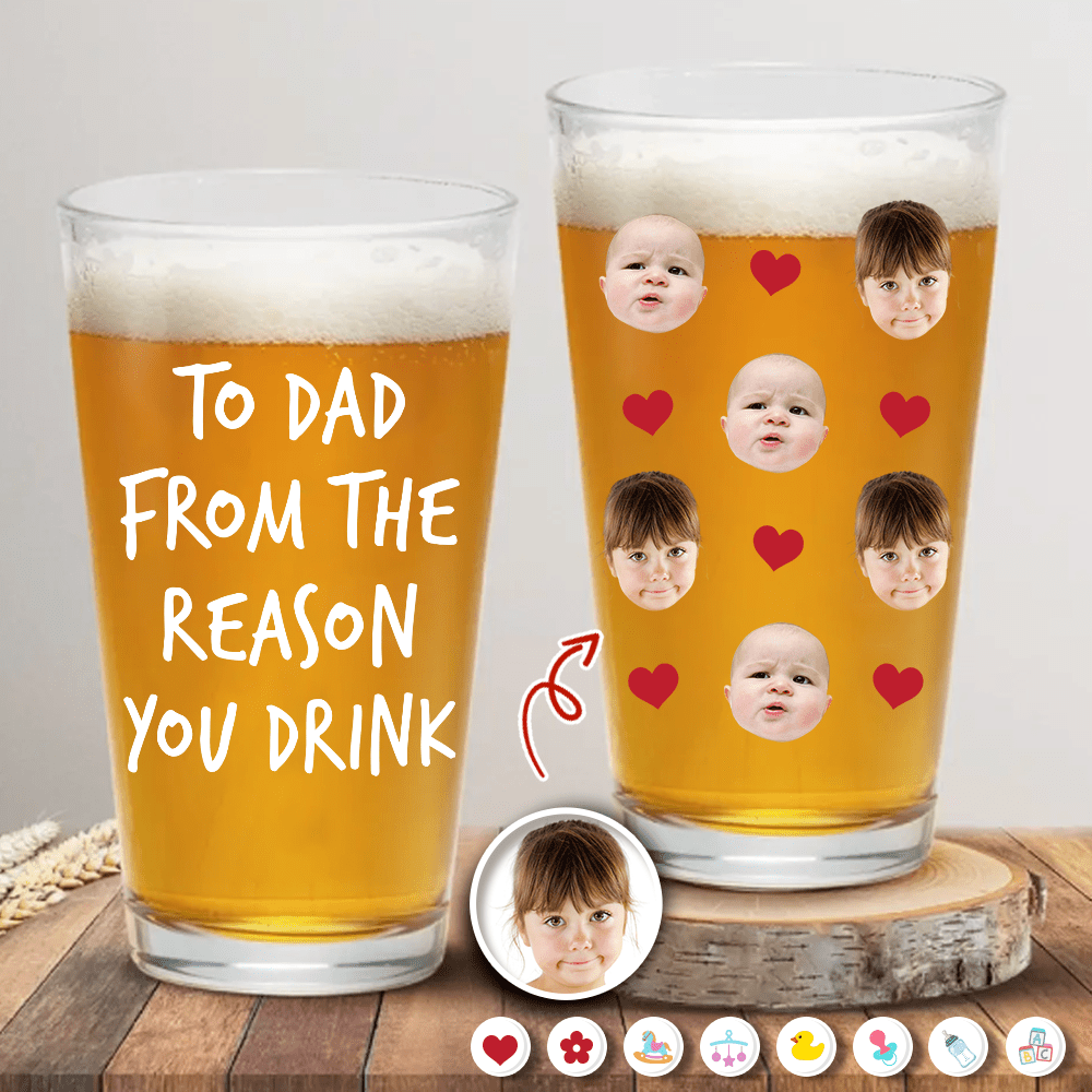 GeckoCustom Custom Photo To Dad From The Reasons You Drink Print Beer Glass HO82 890532 16oz