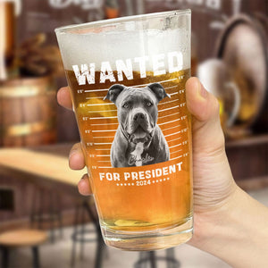 GeckoCustom Custom Photo Wanted President, Live Preview Dog Cat Print Beer Glass HA75 890770 16oz / 1 side