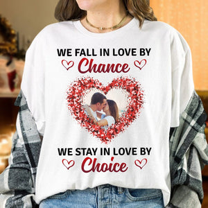 GeckoCustom Custom Photo We Stay In Love By Choice Valentine's Day Shirt TH10 892237