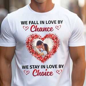 GeckoCustom Custom Photo We Stay In Love By Choice Valentine's Day Shirt TH10 892237