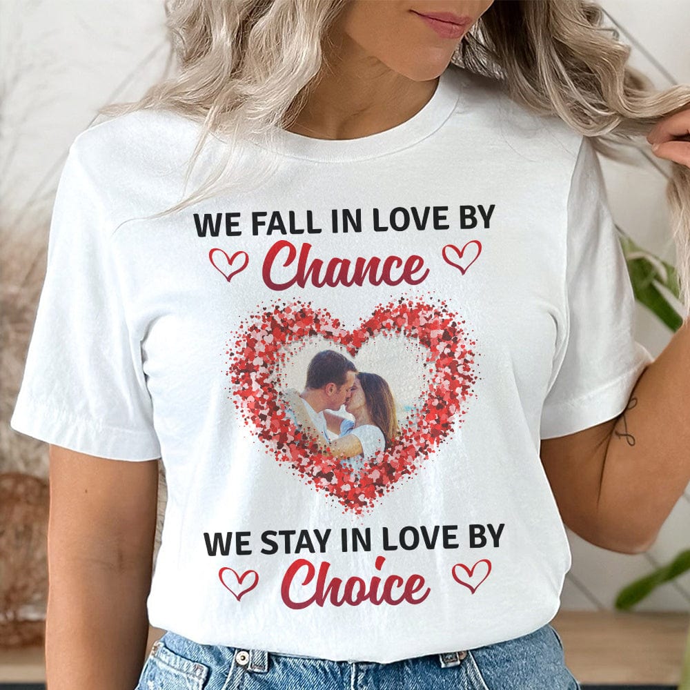 GeckoCustom Custom Photo We Stay In Love By Choice Valentine's Day Shirt TH10 892237