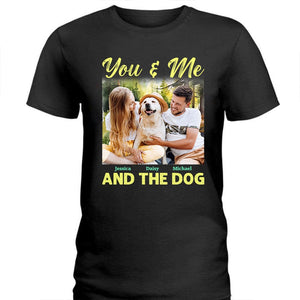 GeckoCustom Custom Photo You And Me And The Dog Shirt DA199 890465