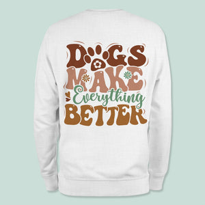 GeckoCustom Dogs Make Everything Better Shirt Personalized Gift K228 889758