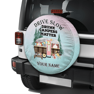 GeckoCustom Drive Slowly Drunk Campers Matter Tire Cover Personalized Gift T368 889834