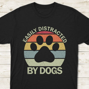 GeckoCustom Easily Distracted By Dog Pet Shirt Personalized Gift TH10 891055