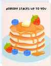 Nobody Stacks Up To You - Pancakes