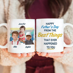 GeckoCustom From The Best Thing That Ever Happened To You Father's Day Mug TH10 891079