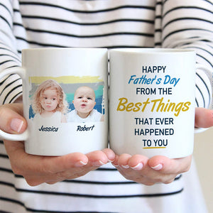 GeckoCustom From The Best Thing That Ever Happened To You Father's Day Mug TH10 891079