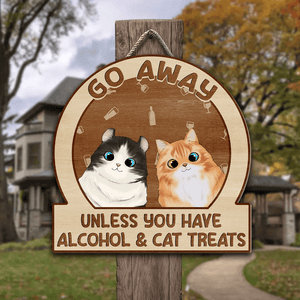 GeckoCustom Go Away Unless You Have Alcohol And Pet Treats Doorsign Personalized Gift TA29 890022