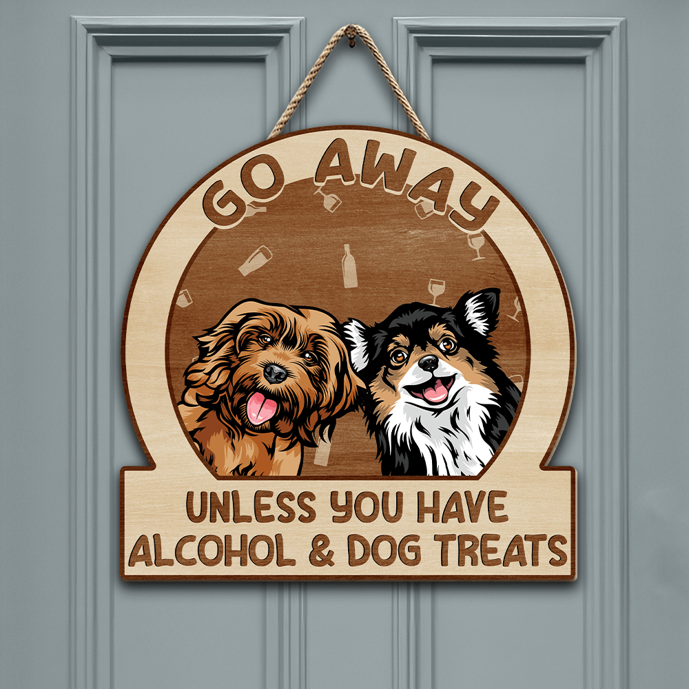 GeckoCustom Go Away Unless You Have Alcohol And Pet Treats Doorsign Personalized Gift TA29 890022