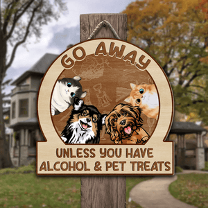 GeckoCustom Go Away Unless You Have Alcohol And Pet Treats Doorsign Personalized Gift TA29 890022