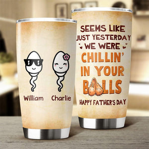 GeckoCustom Happy Father's Day Chillin' In Your Balls Fat Tumbler Personalized Gift HO82 890664 20 oz