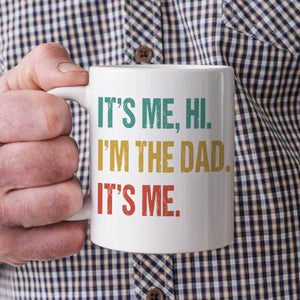 GeckoCustom Hi It's Me I'm The Dad Father Mug T286 889283